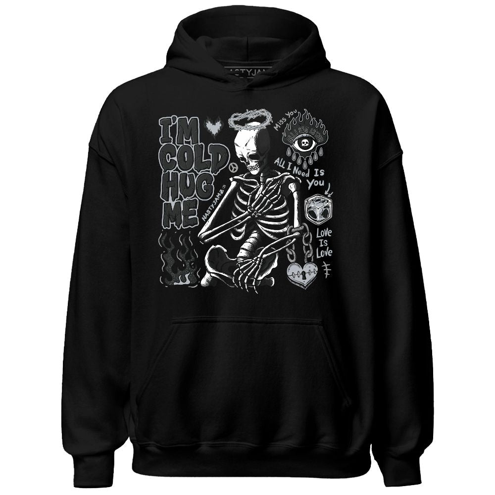 Black Cement 3s NastyJamz Hoodie Match Im Cold Hug Me