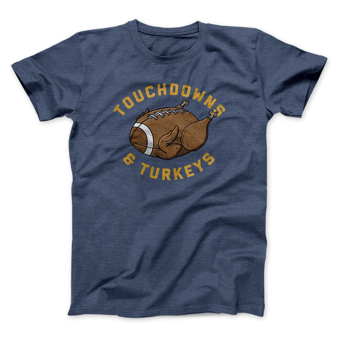 Touchdowns And Turkeys Funny Thanksgiving Men/Unisex T-Shirt