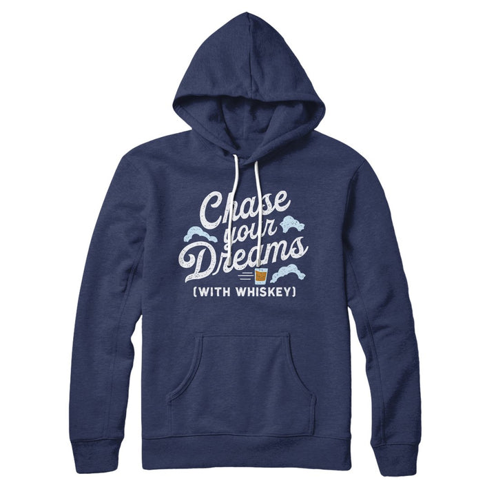 Chase Your Dreams With Whiskey Hoodie
